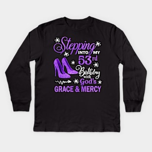 Stepping Into My 53rd Birthday With God's Grace & Mercy Bday Kids Long Sleeve T-Shirt